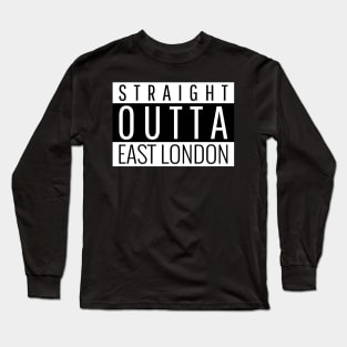 Straight Outta East London UK United Kingdom England Design Long Sleeve T-Shirt